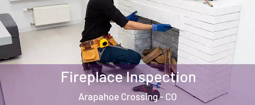 Fireplace Inspection Arapahoe Crossing - CO