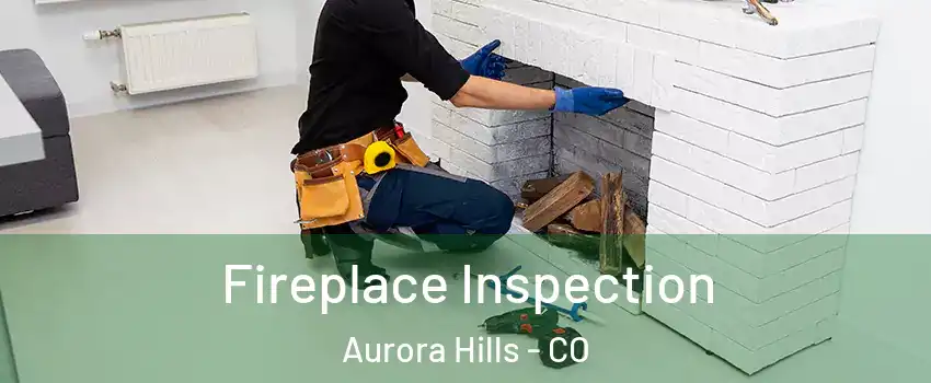 Fireplace Inspection Aurora Hills - CO