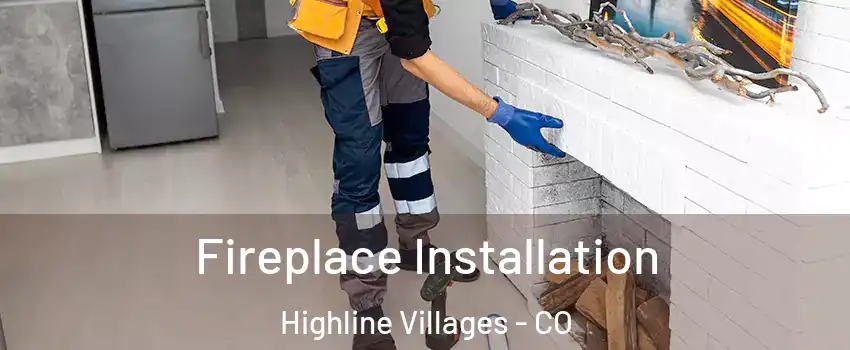 Fireplace Installation Highline Villages - CO