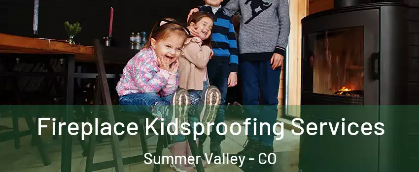 Fireplace Kidsproofing Services Summer Valley - CO