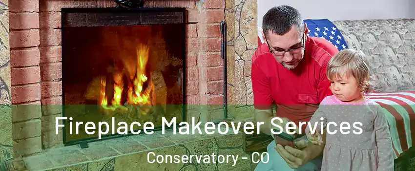 Fireplace Makeover Services Conservatory - CO