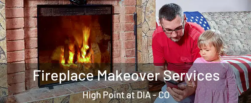 Fireplace Makeover Services High Point at DIA - CO