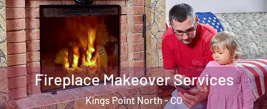 Fireplace Makeover Services Kings Point North - CO