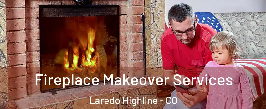 Fireplace Makeover Services Laredo Highline - CO