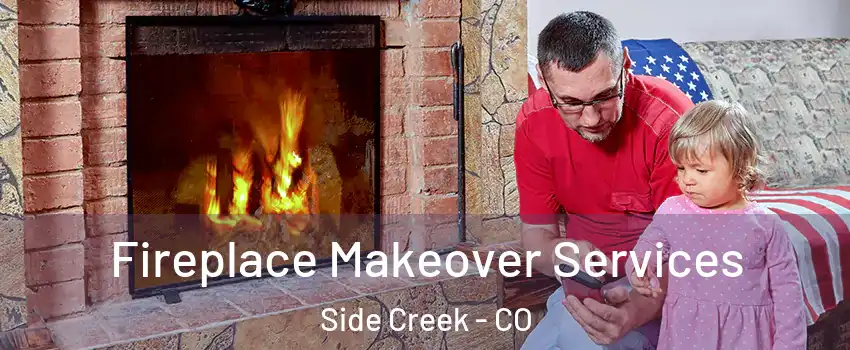 Fireplace Makeover Services Side Creek - CO