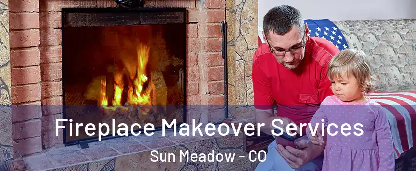 Fireplace Makeover Services Sun Meadow - CO