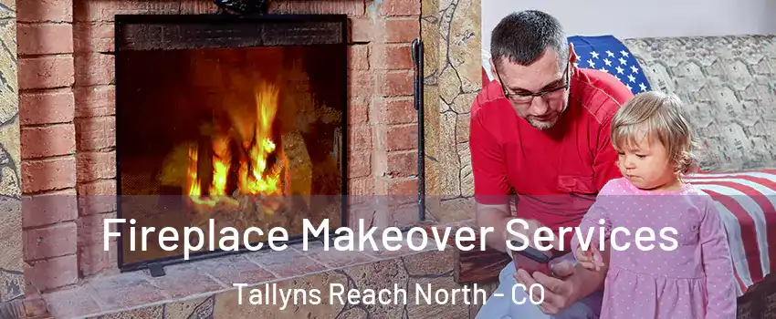 Fireplace Makeover Services Tallyns Reach North - CO