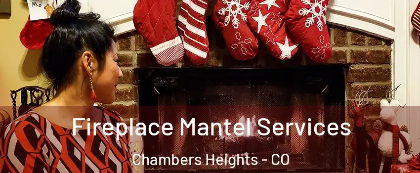 Fireplace Mantel Services Chambers Heights - CO