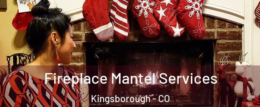 Fireplace Mantel Services Kingsborough - CO