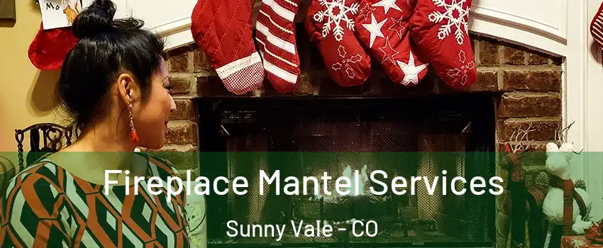 Fireplace Mantel Services Sunny Vale - CO