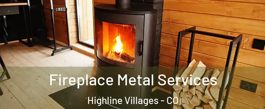 Fireplace Metal Services Highline Villages - CO