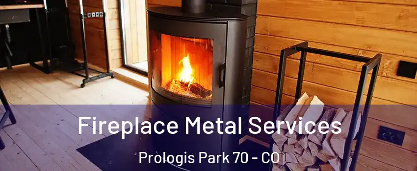 Fireplace Metal Services Prologis Park 70 - CO