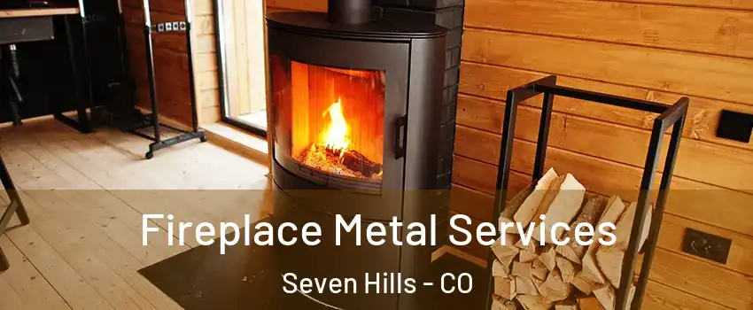 Fireplace Metal Services Seven Hills - CO