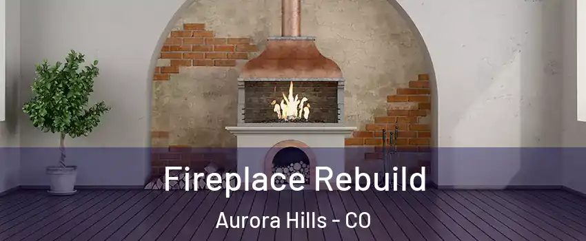 Fireplace Rebuild Aurora Hills - CO