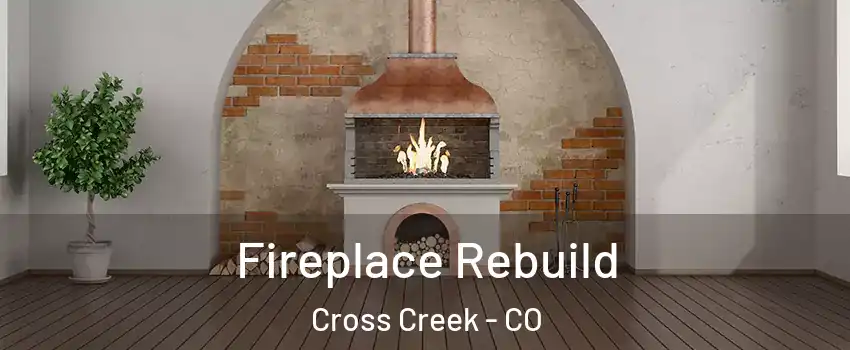 Fireplace Rebuild Cross Creek - CO