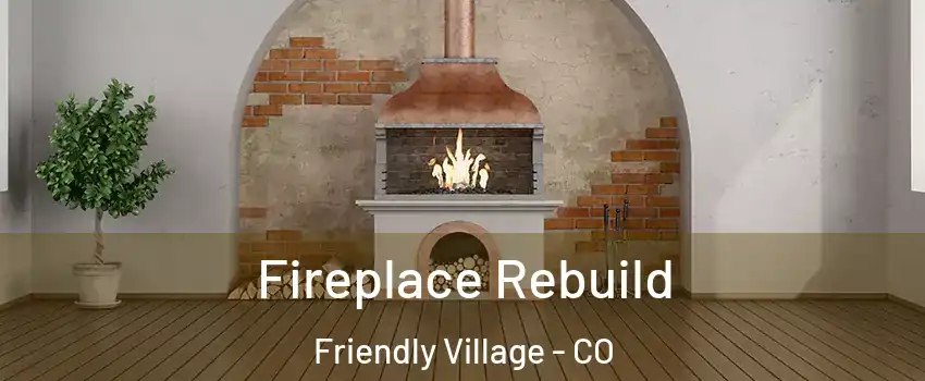 Fireplace Rebuild Friendly Village - CO