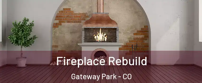 Fireplace Rebuild Gateway Park - CO