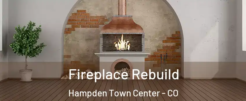 Fireplace Rebuild Hampden Town Center - CO