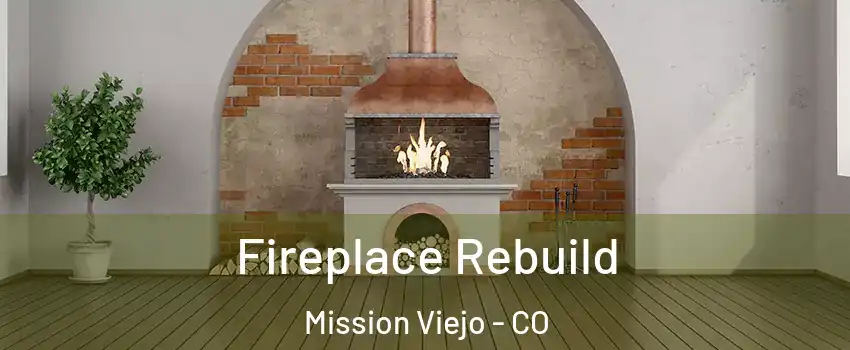 Fireplace Rebuild Mission Viejo - CO