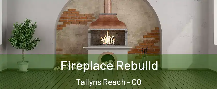 Fireplace Rebuild Tallyns Reach - CO