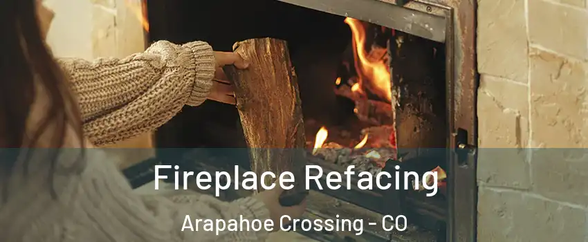 Fireplace Refacing Arapahoe Crossing - CO