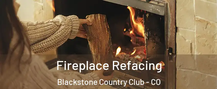 Fireplace Refacing Blackstone Country Club - CO