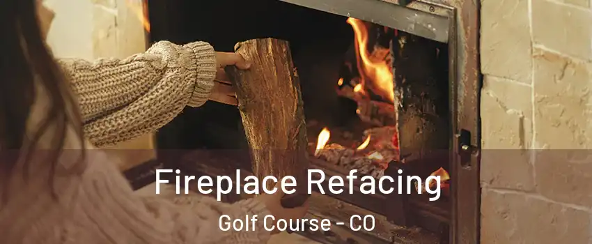 Fireplace Refacing Golf Course - CO