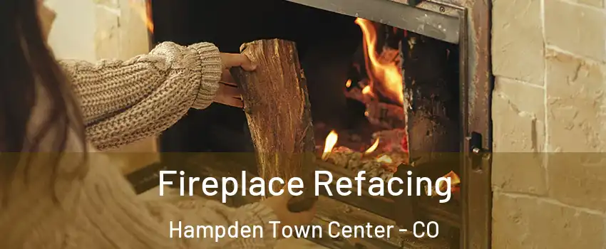 Fireplace Refacing Hampden Town Center - CO