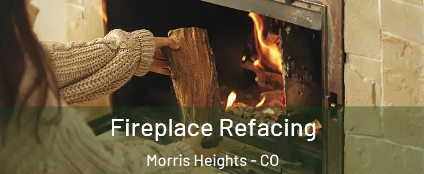 Fireplace Refacing Morris Heights - CO