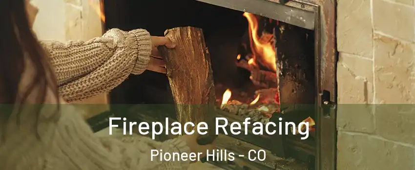 Fireplace Refacing Pioneer Hills - CO