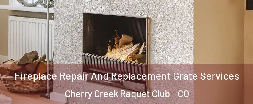 Fireplace Repair And Replacement Grate Services Cherry Creek Raquet Club - CO