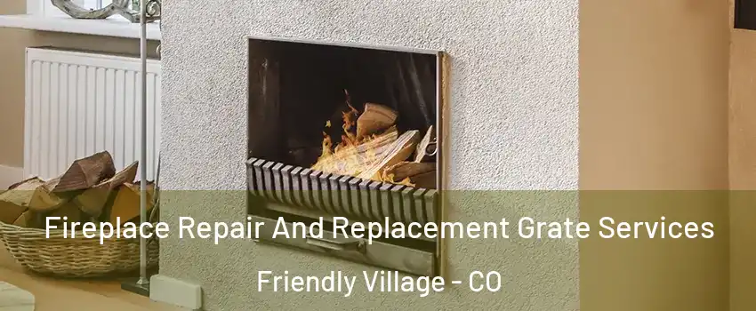 Fireplace Repair And Replacement Grate Services Friendly Village - CO