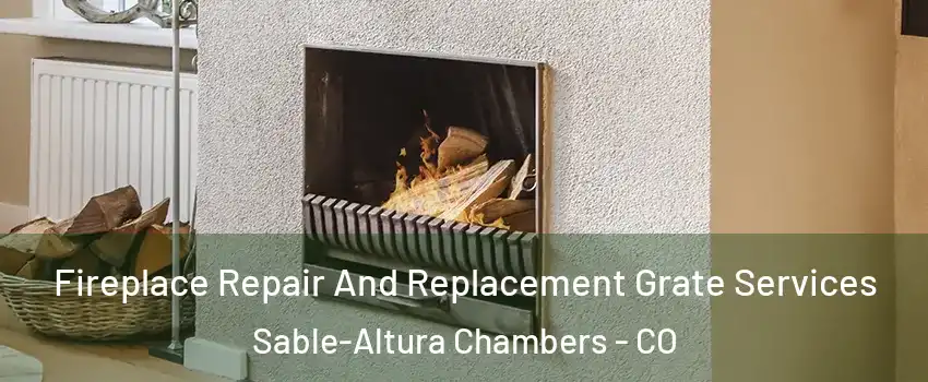 Fireplace Repair And Replacement Grate Services Sable-Altura Chambers - CO