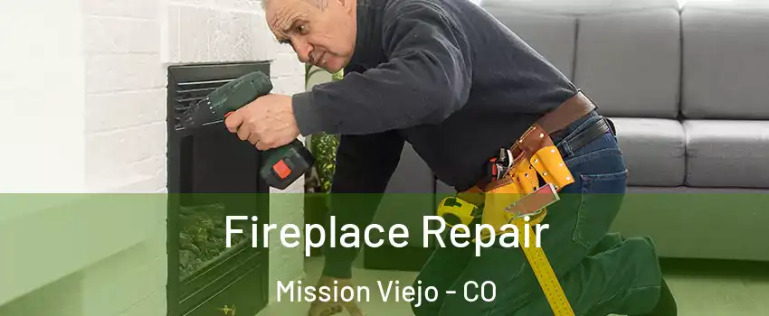 Fireplace Repair Mission Viejo - CO