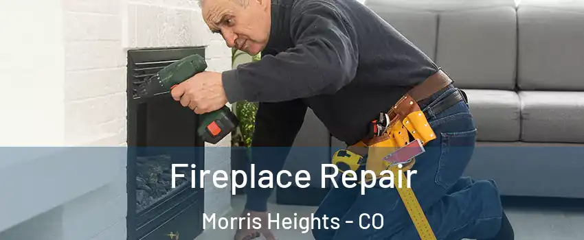 Fireplace Repair Morris Heights - CO