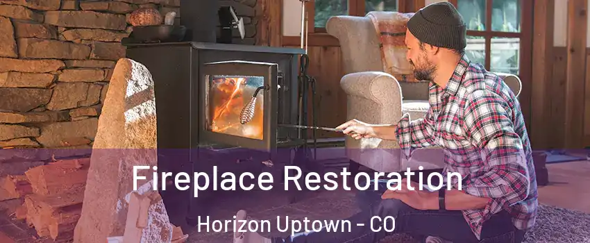 Fireplace Restoration Horizon Uptown - CO