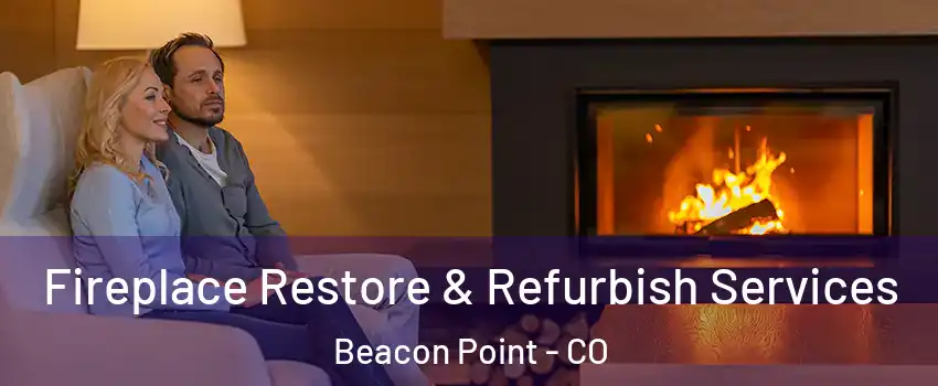 Fireplace Restore & Refurbish Services Beacon Point - CO