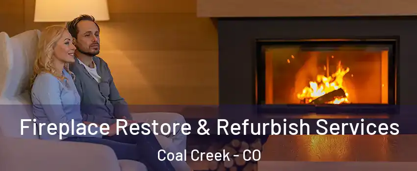 Fireplace Restore & Refurbish Services Coal Creek - CO