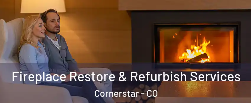 Fireplace Restore & Refurbish Services Cornerstar - CO