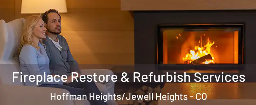 Fireplace Restore & Refurbish Services Hoffman Heights/Jewell Heights - CO