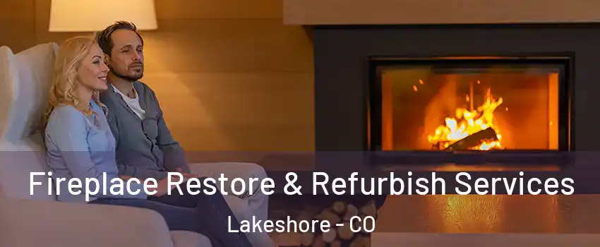 Fireplace Restore & Refurbish Services Lakeshore - CO