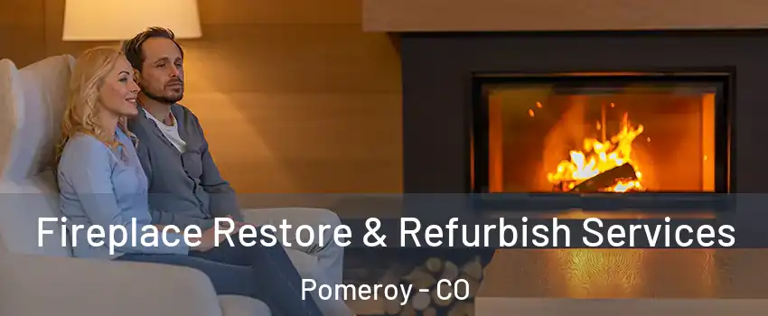 Fireplace Restore & Refurbish Services Pomeroy - CO