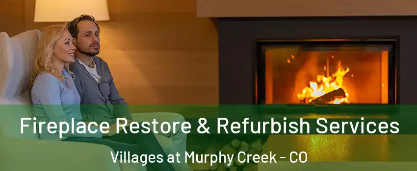 Fireplace Restore & Refurbish Services Villages at Murphy Creek - CO