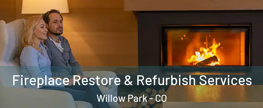 Fireplace Restore & Refurbish Services Willow Park - CO