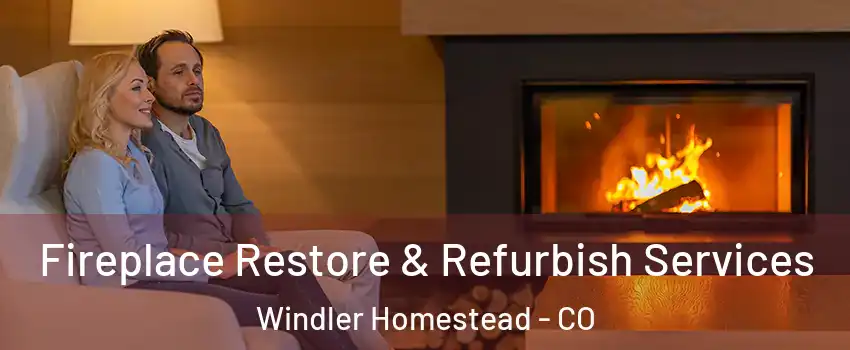 Fireplace Restore & Refurbish Services Windler Homestead - CO