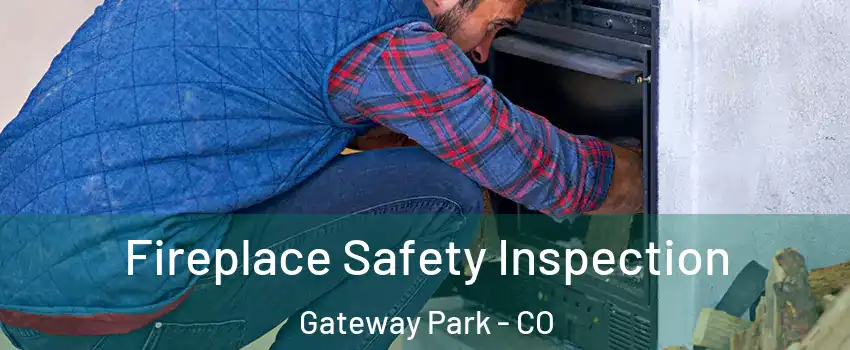 Fireplace Safety Inspection Gateway Park - CO