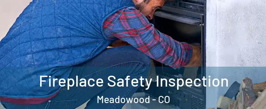 Fireplace Safety Inspection Meadowood - CO