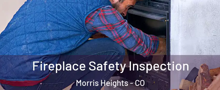 Fireplace Safety Inspection Morris Heights - CO