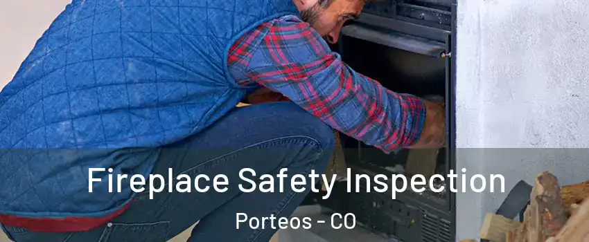 Fireplace Safety Inspection Porteos - CO