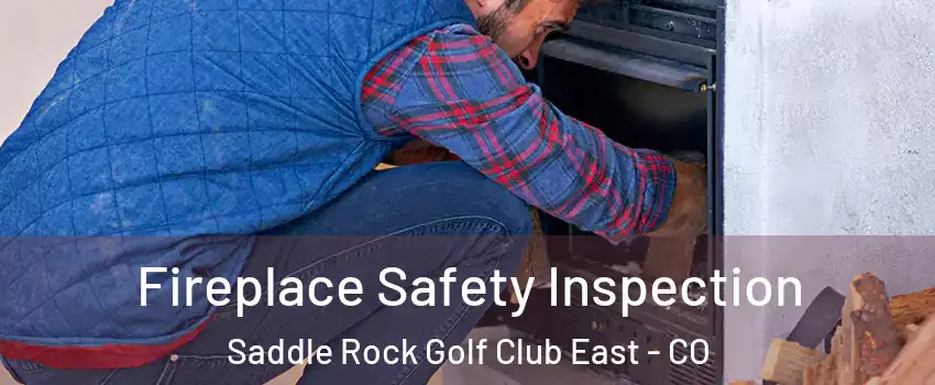 Fireplace Safety Inspection Saddle Rock Golf Club East - CO